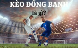 Kèo đồng banh là gì?