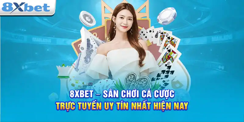 Nhà cái 8Xbet có uy tín không? 