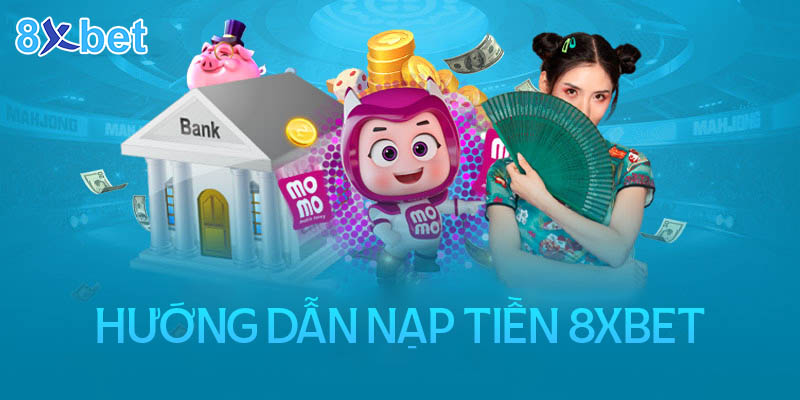 Quy trình nạp tiền 8xbet